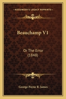 Beauchamp V1: Or The Error 1165344068 Book Cover