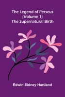 The legend of Perseus (Volume 1): The supernatural birth 9373058630 Book Cover