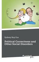 Political Correctness and Other Social Disorders 3710332001 Book Cover
