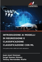 Introduzione AI Modelli Di Regressione E Classificazione Classificazione Con ML (Italian Edition) 6206722902 Book Cover
