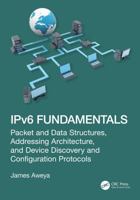IPv6 Fundamentals: Packet and Data Structures, Addressing Architecture, and Device Discovery and Configuration Protocols 1041192134 Book Cover