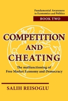 Competition and Cheating: The malfunctioning of Free Market Economy and Democracy (Fundamental Awareness in Economics and Politics) B0DSBBXHHW Book Cover