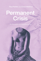 Permanent Crisis: The Humanities in a Disenchanted Age 022673823X Book Cover