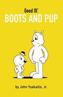 Good Ol' Boots and Pup 1548988154 Book Cover