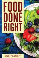 Food Done Right 1544631332 Book Cover