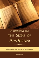 A Perspective on the Signs of Al-Quran: Through the prism of the heart