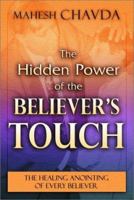 The Hidden Power of the Believer's Touch 0768419743 Book Cover