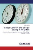 Indoor Comfort and Energy Saving in Hospitals: Assessment of energy saving scenarios, Methodology and Case analysis 3844388362 Book Cover