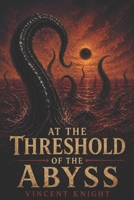 At the Threshold of the Abyss (Lovecraftian Space Horrors) B0GZ62LRND Book Cover
