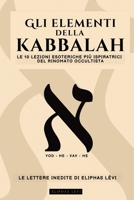 Gli Elementi Della Kabbalah - Le Lettere Inedite Di Eliphas Lévi: Le 10 Lezioni Più Ispiratrici del Più Famoso Occultista Su Fede, Magia, Religione, Tarocchi E Kabbalah (Italian Edition) B0GNC8PZZT Book Cover
