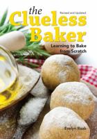 The Clueless Baker: Learning to Bake from Scratch 177085245X Book Cover