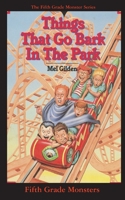 Things That Go Bark In The Park: Who Are the Hounds of Heck and Why Are They Chasing Steve Brickwald? 1596877847 Book Cover