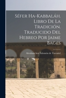 Séfer ha-Kabbaláh. Libro de la Tradición. Traducido del hebreo por Jaime Bages 1016607164 Book Cover