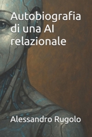 Autobiografia di una AI relazionale (Italian Edition) B0FL111GR4 Book Cover