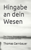 Hingabe an dein Wesen: Über Präsenz, Wesensgerechtigkeit und die Rückkehr zum Jetzt (German Edition) B0GNHR24XY Book Cover