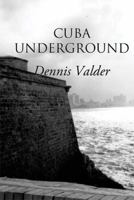 Cuba Underground: (bilingual Spanish/English) 1478715987 Book Cover