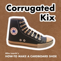 Corrugated Kix: How to Make a Cardboard Shoe B091H9JMZS Book Cover