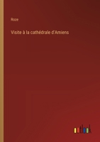 Visite à la cathédrale d'Amiens (French Edition) 3385029341 Book Cover