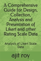 A Comprehensive Guide for Design, Collection, Analysis and Presentation of Likert and other Rating Scale Data: Analysis of Likert Scale Data B08L1MVX6G Book Cover