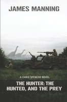 The Hunter, The Hunted, And The Prey 1521267847 Book Cover
