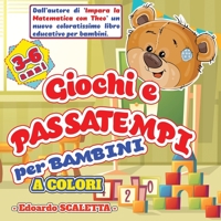Giochi e Passatempi per Bambini: Libro attività e giochi per bambini dai 3 ai 6 anni - Libro a COLORI - Disegni da colorare, labirinti, conta gli ... e tanto altro ancora 1802524193 Book Cover