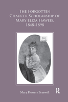 The Forgotten Chaucer Scholarship of Mary Eliza Haweis, 1848–1898 0367880911 Book Cover