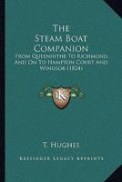 The Steam Boat Companion: From Queenhithe To Richmond, And On To Hampton Court And Windsor 1104331195 Book Cover