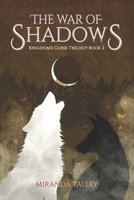 The War of Shadows (Kingdom's Curse Trilogy) 1541036174 Book Cover