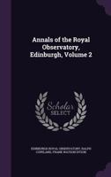 Annals of the Royal Observatory, Edinburgh, Volume 2 1358313202 Book Cover