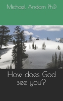 How does God see you? 1672466857 Book Cover