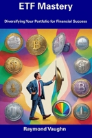 ETF Mastery: Diversifying Your Portfolio for Financial Success B0CFD9GS2Z Book Cover