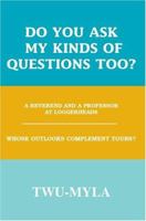 Do you ask my kinds of questions too?: A Reverend and a Professor at loggerheads 0595259146 Book Cover