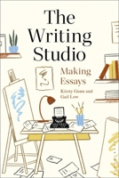 The Writing Studio: Making Essays 1350382590 Book Cover