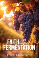 Faith and Fermentation: Exploring Biblical Teachings and Baptist Perspectives on Alcohol B0GVSXJVK9 Book Cover