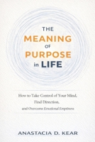 The Meaning of Purpose in Life: How to Take Control of Your Mind, Find Direction, and Overcome Emotional Emptiness B0GX23R332 Book Cover