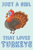 Just A Girl That Loves Turkeys: Turkey Girl Gift Notebook: Medium Spacing Between Lines, 6 x 9 in (15.2 x 22.9 cm) 1692332864 Book Cover