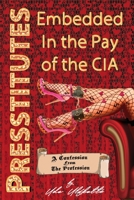 Presstitutes Embedded in the Pay of the CIA: A Confession from the Profession 1615770178 Book Cover