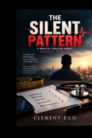 THE SILENT PATTERN: A Medical Thriller About Metabolic Syndrome (Metabolic Syndrome Storybooks) B0HJH6GSDD Book Cover