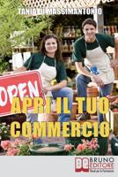 Apri il Tuo Commercio: Come Districarti nella Giungla Normativa e Scegliere l'Attivit� che Fa per Te 8861743579 Book Cover