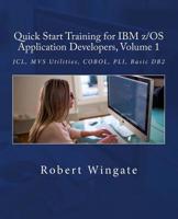 Quick Start Training for IBM Z/OS Application Developers, Volume 1 1986039846 Book Cover