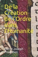 de la Cr�ation de l'Ordre Dans l'Humanit�, Ou Principes d'Organisation Politique (Classic Reprint) 1518664113 Book Cover
