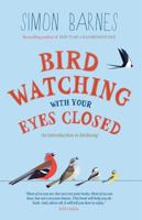 Birdwatching with Your Eyes Closed: An Introduction to birdsong 1780720475 Book Cover