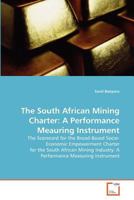 The South African Mining Charter: A Performance Meauring Instrument 3639372972 Book Cover