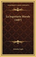 La Segretaria Morale (1687) 1166338703 Book Cover