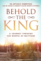 Behold the King: A Journey Through the Gospel of Matthew B0H8ZY9BPY Book Cover