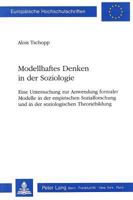 Modellhaftes Denken in Der Soziologie: Eine Untersuchung Zur Anwendung Formaler Modelle in Der Empirischen Sozialforschung Und in Der Soziologischen T 3261043261 Book Cover