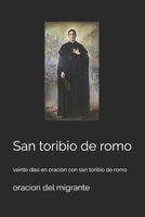 San toribio de romo: veinte dias en oracion con san toribio de romo B08H9YTWTB Book Cover