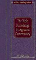 The Bible Knowledge Background Commentary: Matthew-Luke (Bible Knowledge Series) 0781438683 Book Cover