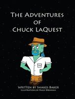 The Adventures of Chuck LaQuest 1478784172 Book Cover
