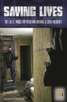 Saving Lives: The S.A.F.E. Model for Resolving Hostage and Crisis Incidents 0275992950 Book Cover